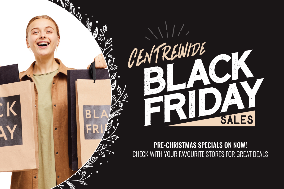 Support your local stores – Visit the Centre for Amazing Black Friday Deals