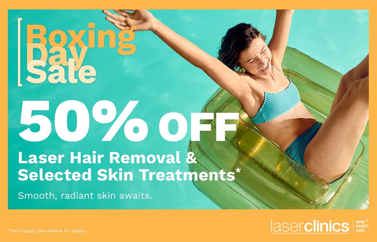 Boxing Day Sale 50% Off Laser Hair Removal & selected Skin Treatments!*